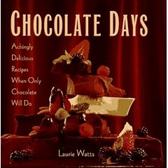 Chocolate Days: Achingly Delicious Recipes When Only Chocolate Will Do