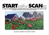 Start with a Scan: a Guide to Transforming Scanned Images and Objects into High-Quality Art