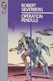 Opération Pendule par Robert Silverberg Opération Pendule par Silverberg