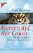 Katzen auf der Couch. Aus dem Tagebuch einer Katzenpsychologin