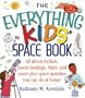 The Everything Kids' Space Book: All about Rockets, Moon Landings, Mars and More Plus Spacie Activities You Can Do at Home!