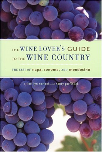 City Travel Guides Discounted  Books : The Wine Lover's Guide to the Wine Country: The Best of Napa, Sonoma, and Mendocino