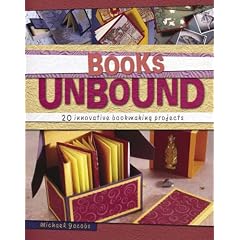 Books Unbound: 20 Innovative Bookmaking Projects
