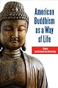 American Buddhism As a Way of Life (Suny Series in Buddhism and American Culture)