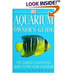 Aquarium Owner's Guide: The Complete Illustrated Guide To The Home Aquarium