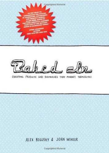 Baked In: Creating Products and Businesses That Market Themselves