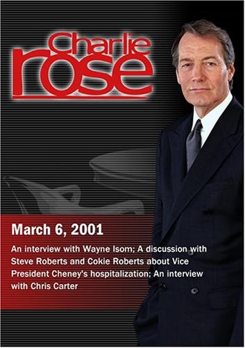Charlie Rose with Wayne Isom; Steve Roberts & Cokie Roberts; Chris Carter (March 6, 2001)