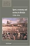 Sport, Economy and Society in Britain 1750-1914 (New Studies in Economic and Social History)