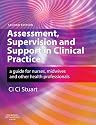 Assessment, Supervision & Support in Clinical Practice: A Guide for Nurses, Midwives & Other Health Professionals: A Guide for Nurses, Midwives and Other Health Professionals