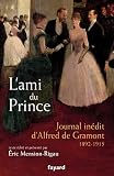 L'ami du prince: Journal in�dit d'Alfred de Gramont (1892-1915)