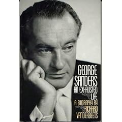 George Sanders: An Exhausted Life