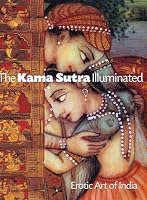 The Kama Sutra Illuminated: Erotic Art of India