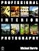 Professional Interior Photography (Professional Photography)