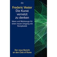 Die Kunst vernetzt zu denken: Ideen und Werkzeuge f�r einen neuen Umgang mit Komplexit�t: Ideen und Werkzeuge f�r einen neuen Umgang mit Komplexit�t. Ein Bericht an den Club of Rome