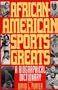 African-American Sports Greats: A Biographical Dictionary