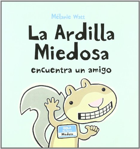 La ardilla miedosa encuentra un amigo / Scaredy Squirrel Makes a Friend (Spanish Edition)