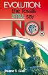 Evolution: The Fossils Still Say No!