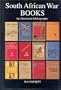 South African War Books: An Illustrated Bibliography of English Language Publications Relating to the Boer War of 1899-1902