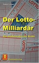 Der Lottomilliardär: Ein mathematischer Krimi