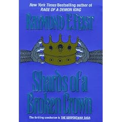 Shards of a Broken Crown (Serpentwar Saga/Raymond E. Feist, Vol 4)