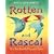 Rotten and Rascal