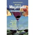 Alkoholfreie Mixgetr�nke: �ber 300 ausgew�hlte Rezepte f�r jede Gelegenheit