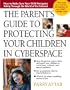 The Parent's Guide to Protecting Your Children in Cyberspace
