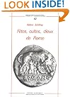 Rites, cultes, dieux de Rome (Etudes et commentaires ; 92) (French Edition)