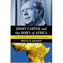 Jimmy Carter and the Horn of Africa: Cold War Policy in Ethiopia and Somalia