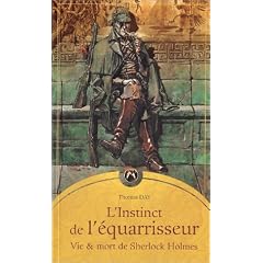 L'Instinct de l'�quarrisseur : Vie et mort de Sherlock Holmes
