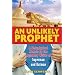 An Unlikely Prophet: A Metaphysical Memoir by the Legendary Writer of Superman and Batman