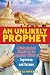 An Unlikely Prophet: A Metaphysical Memoir by the Legendary Writer of Superman and Batman