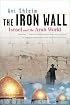 The Iron Wall: Israel and the Arab World