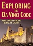 Exploring the Da Vinci Code: Henry Lincolns Guide to Rennes-le-Chateau