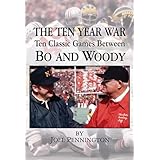 the ten year war ten classic games between bo and woody