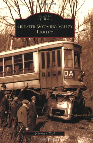 greater wyoming valley trolleys images of america images of rail