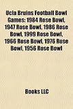 Ucla Bruins Football Bowl Games: 1984 Rose Bowl, 1947 Rose Bowl, 1986 Rose Bowl, 1999 Rose Bowl, 1966 Rose Bowl, 1976 Rose Bowl, 1956 Rose Bowl