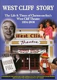 West Cliff story : the life and times of Clacton-on-Sea's West Cliff Theatre : 1894-1994
