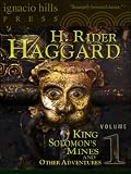 King Solomon's Mines and Other Adventures Vol. 1 (The Allan Quatermain Tales--Four Exciting Adventure Novels in One Volume)