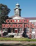 COLLEGE DEGREE In 3 - A Guide To Completing College In Less Than Four Years