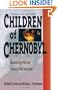 Children of Chernobyl : Raising Hope from the Ashes