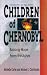 Children of Chernobyl : Raising Hope from the Ashes