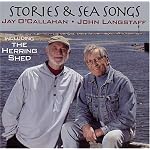 Stories and Sea Songs with Jay O'Callahan and John Langstaff, Including The Herring Shed book cover