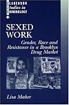 Sexed Work 'Gender, Race and Resistance in a Brooklyn Drug Market' (CSC) (Clarendon Studies in Criminology)