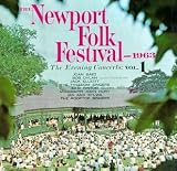 The Newport Folk Festival 1963: The Evening Concerts, Vol. 1