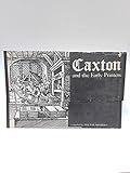 Caxton and the early printers : a collection of contemporary documents