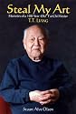 Steal My Art: Memoirs of a 100 Year Old T'ai Chi Master, T.T.Liang