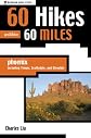 60 Hikes within 60 Miles: Phoenix, Including Tempe, Scottsdale, and Glendale (60 Hikes - Menasha Ridge) (60 Hikes - Menasha Ridge)