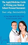 The Apply2Medicine guide to writing your medical school personal statement : your way, successfully