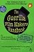 The Guerilla Film Makers Handbook